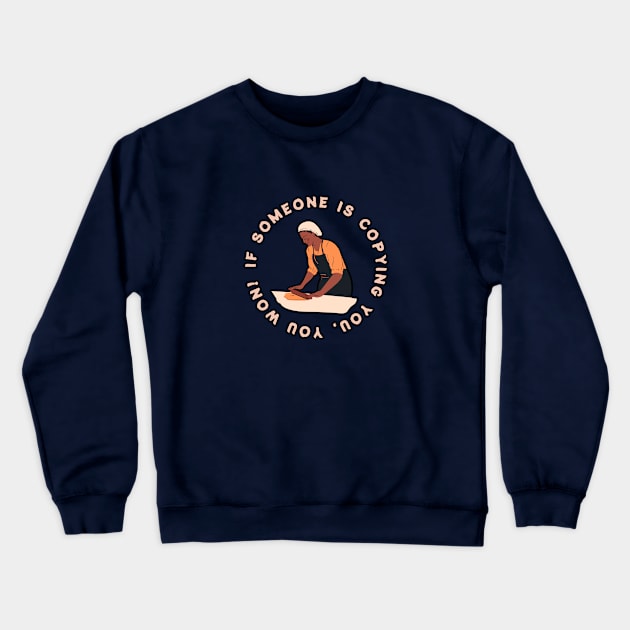 If someone is copying you, you won! | success journey Crewneck Sweatshirt by Emy wise